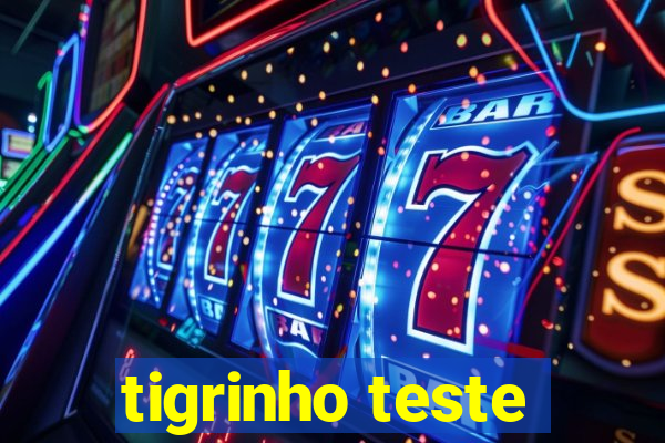 tigrinho teste